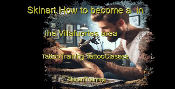 Skinart How to become a  in the Villafuertes area | #TattooTraining #TattooClasses #SkinartTraining-Spain