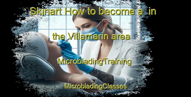 Skinart How to become a  in the Villamarin area | #MicrobladingTraining #MicrobladingClasses #SkinartTraining-Spain