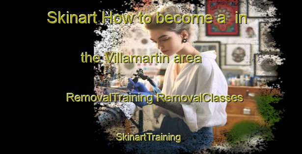 Skinart How to become a  in the Villamartin area | #RemovalTraining #RemovalClasses #SkinartTraining-Spain