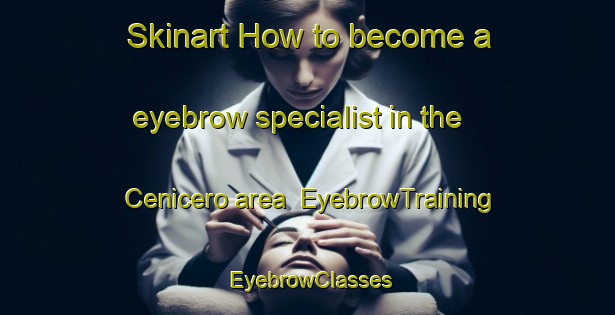 Skinart How to become a eyebrow specialist in the Cenicero area | EyebrowTraining | EyebrowClasses | SkinartTraining-Spain