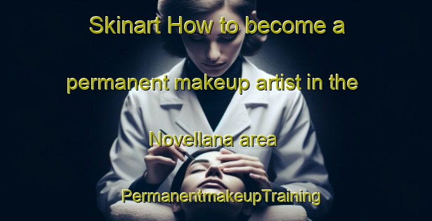 Skinart How to become a permanent makeup artist in the Novellana area | PermanentmakeupTraining | PermanentmakeupClasses | SkinartTraining-Spain