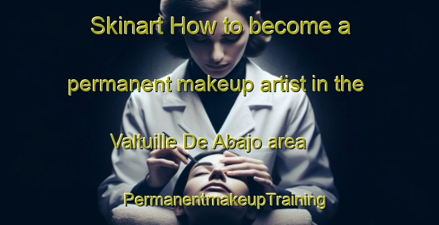 Skinart How to become a permanent makeup artist in the Valtuille De Abajo area | PermanentmakeupTraining | PermanentmakeupClasses | SkinartTraining-Spain