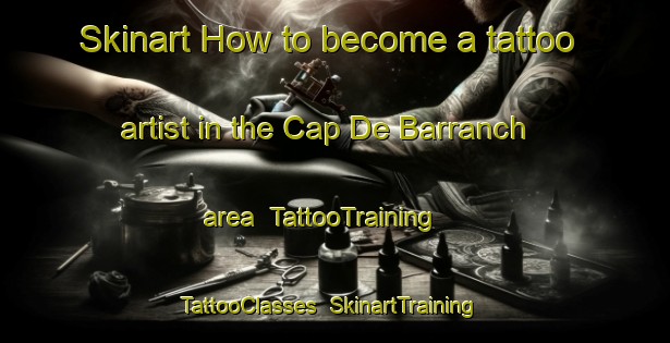 Skinart How to become a tattoo artist in the Cap De Barranch area | TattooTraining | TattooClasses | SkinartTraining-Spain