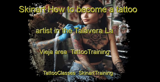 Skinart How to become a tattoo artist in the Talavera La Vieja area | TattooTraining | TattooClasses | SkinartTraining-Spain