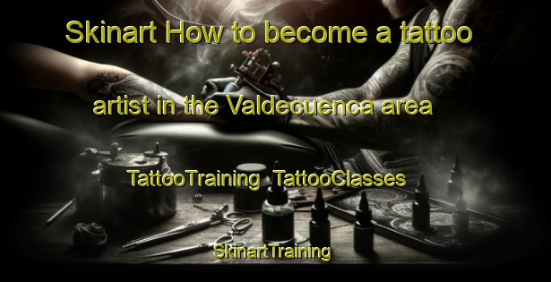 Skinart How to become a tattoo artist in the Valdecuenca area | TattooTraining | TattooClasses | SkinartTraining-Spain