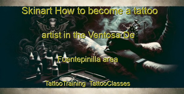 Skinart How to become a tattoo artist in the Ventosa De Fuentepinilla area | TattooTraining | TattooClasses | SkinartTraining-Spain