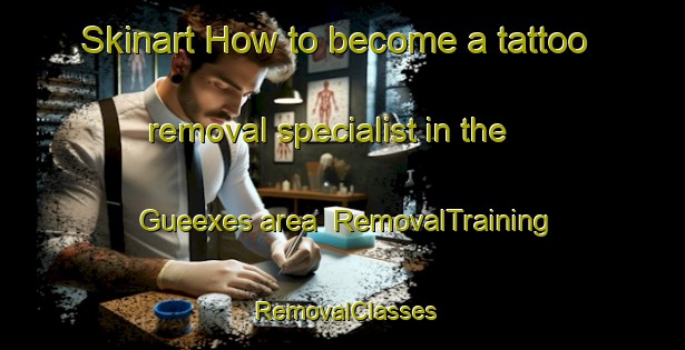 Skinart How to become a tattoo removal specialist in the Gueexes area | RemovalTraining | RemovalClasses | SkinartTraining-Spain