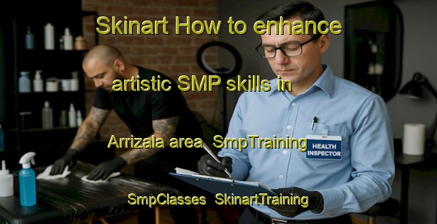 Skinart How to enhance artistic SMP skills in Arrizala area | SmpTraining | SmpClasses | SkinartTraining-Spain