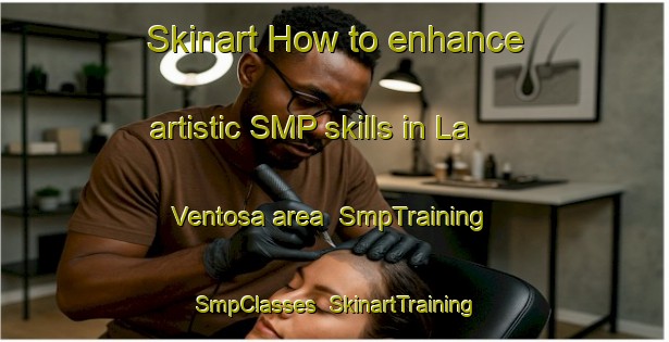 Skinart How to enhance artistic SMP skills in La Ventosa area | SmpTraining | SmpClasses | SkinartTraining-Spain