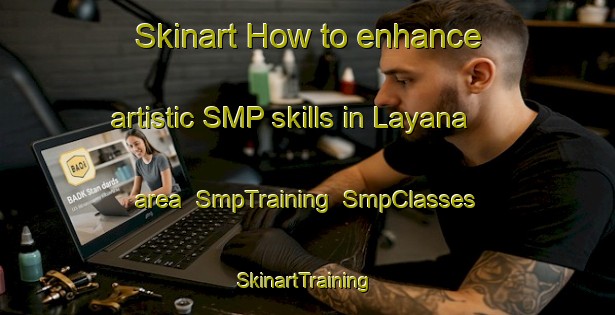 Skinart How to enhance artistic SMP skills in Layana area | SmpTraining | SmpClasses | SkinartTraining-Spain