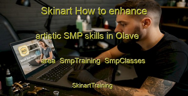 Skinart How to enhance artistic SMP skills in Olave area | SmpTraining | SmpClasses | SkinartTraining-Spain