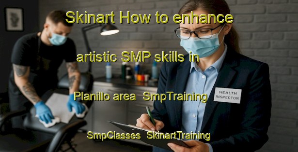 Skinart How to enhance artistic SMP skills in Planillo area | SmpTraining | SmpClasses | SkinartTraining-Spain