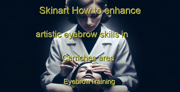 Skinart How to enhance artistic eyebrow skills in Carriches area | EyebrowTraining | EyebrowClasses | SkinartTraining-Spain