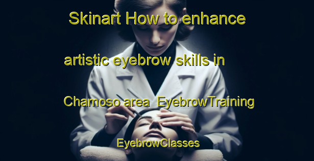 Skinart How to enhance artistic eyebrow skills in Chamoso area | EyebrowTraining | EyebrowClasses | SkinartTraining-Spain