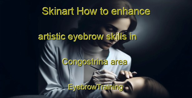Skinart How to enhance artistic eyebrow skills in Congostrina area | EyebrowTraining | EyebrowClasses | SkinartTraining-Spain