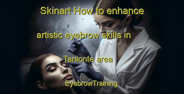 Skinart How to enhance artistic eyebrow skills in Tarilonte area | EyebrowTraining | EyebrowClasses | SkinartTraining-Spain