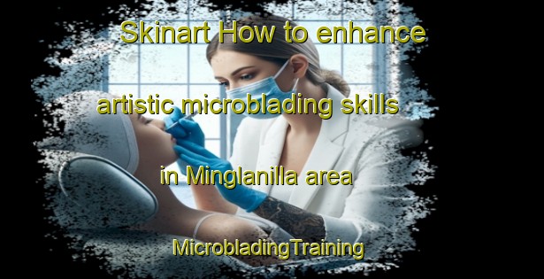 Skinart How to enhance artistic microblading skills in Minglanilla area | #MicrobladingTraining #MicrobladingClasses #SkinartTraining-Spain