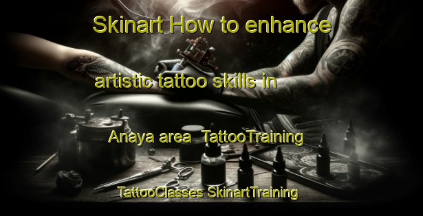 Skinart How to enhance artistic tattoo skills in Anaya area | #TattooTraining #TattooClasses #SkinartTraining-Spain