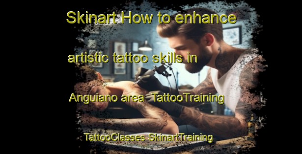 Skinart How to enhance artistic tattoo skills in Anguiano area | #TattooTraining #TattooClasses #SkinartTraining-Spain