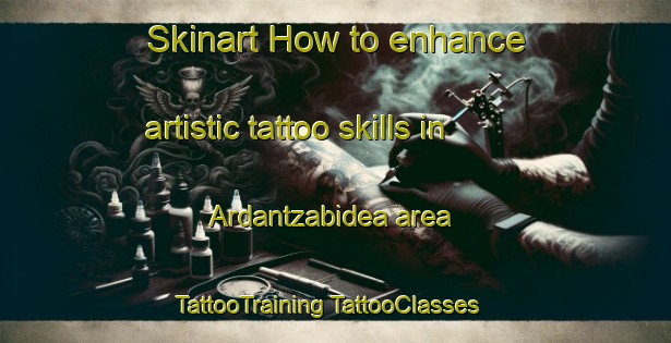 Skinart How to enhance artistic tattoo skills in Ardantzabidea area | #TattooTraining #TattooClasses #SkinartTraining-Spain