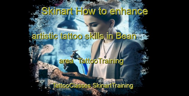 Skinart How to enhance artistic tattoo skills in Bean area | #TattooTraining #TattooClasses #SkinartTraining-Spain