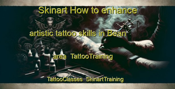 Skinart How to enhance artistic tattoo skills in Bean area | TattooTraining | TattooClasses | SkinartTraining-Spain