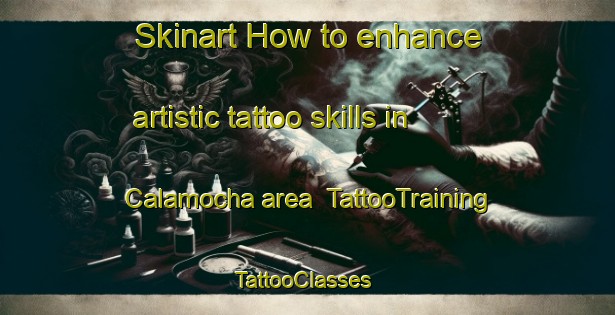 Skinart How to enhance artistic tattoo skills in Calamocha area | TattooTraining | TattooClasses | SkinartTraining-Spain