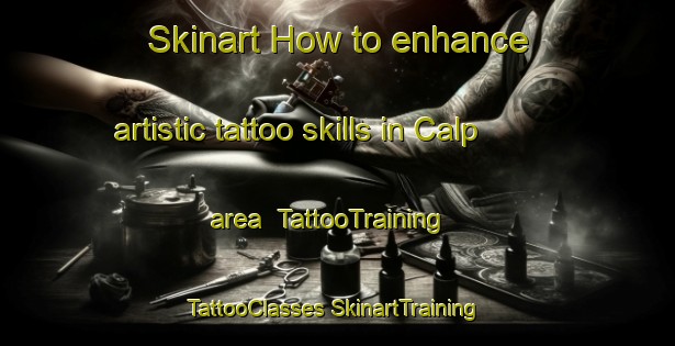 Skinart How to enhance artistic tattoo skills in Calp area | #TattooTraining #TattooClasses #SkinartTraining-Spain