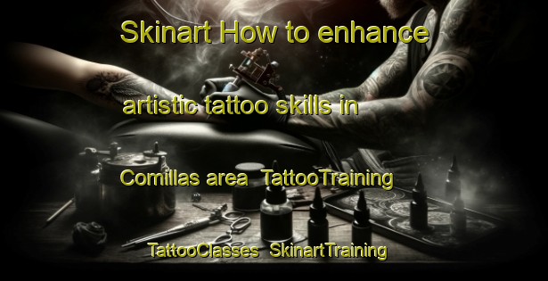 Skinart How to enhance artistic tattoo skills in Comillas area | TattooTraining | TattooClasses | SkinartTraining-Spain