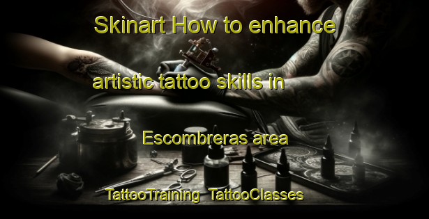 Skinart How to enhance artistic tattoo skills in Escombreras area | TattooTraining | TattooClasses | SkinartTraining-Spain