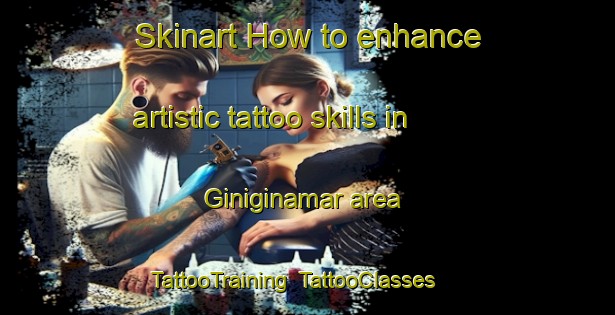 Skinart How to enhance artistic tattoo skills in Giniginamar area | TattooTraining | TattooClasses | SkinartTraining-Spain