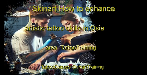 Skinart How to enhance artistic tattoo skills in Osia area | #TattooTraining #TattooClasses #SkinartTraining-Spain