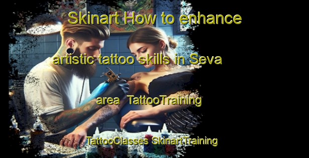 Skinart How to enhance artistic tattoo skills in Seva area | #TattooTraining #TattooClasses #SkinartTraining-Spain