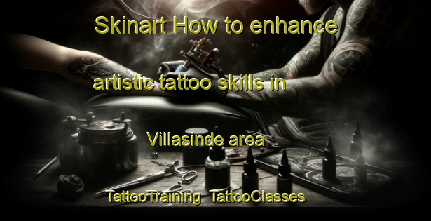 Skinart How to enhance artistic tattoo skills in Villasinde area | TattooTraining | TattooClasses | SkinartTraining-Spain