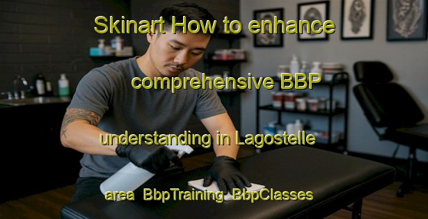 Skinart How to enhance comprehensive BBP understanding in Lagostelle area | BbpTraining | BbpClasses | SkinartTraining-Spain