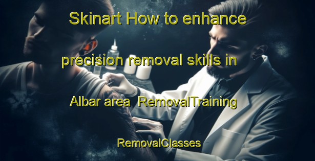 Skinart How to enhance precision removal skills in Albar area | RemovalTraining | RemovalClasses | SkinartTraining-Spain