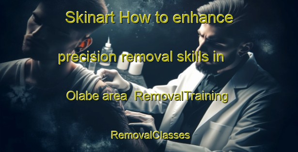 Skinart How to enhance precision removal skills in Olabe area | RemovalTraining | RemovalClasses | SkinartTraining-Spain