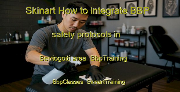Skinart How to integrate BBP safety protocols in Berriogoiti area | BbpTraining | BbpClasses | SkinartTraining-Spain