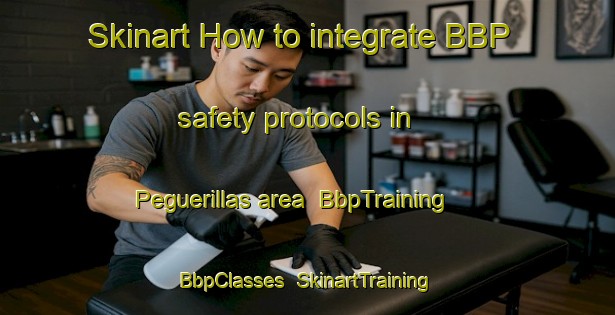 Skinart How to integrate BBP safety protocols in Peguerillas area | BbpTraining | BbpClasses | SkinartTraining-Spain