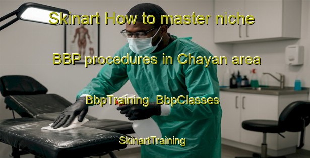 Skinart How to master niche BBP procedures in Chayan area | BbpTraining | BbpClasses | SkinartTraining-Spain