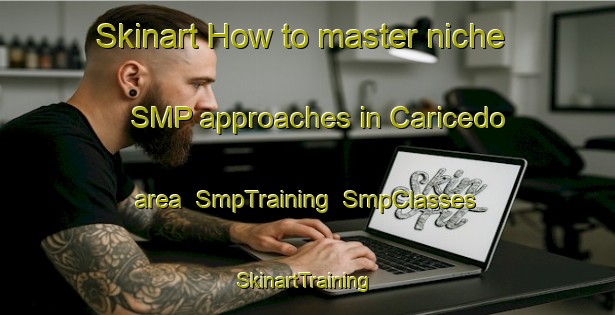 Skinart How to master niche SMP approaches in Caricedo area | SmpTraining | SmpClasses | SkinartTraining-Spain