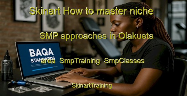 Skinart How to master niche SMP approaches in Olakueta area | SmpTraining | SmpClasses | SkinartTraining-Spain