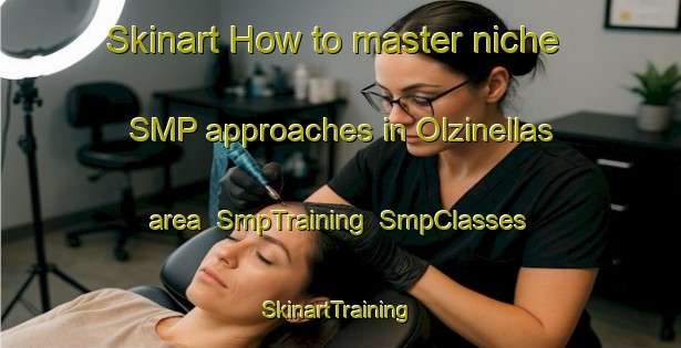 Skinart How to master niche SMP approaches in Olzinellas area | SmpTraining | SmpClasses | SkinartTraining-Spain