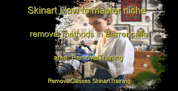 Skinart How to master niche removal methods in Barrencalle area | #RemovalTraining #RemovalClasses #SkinartTraining-Spain