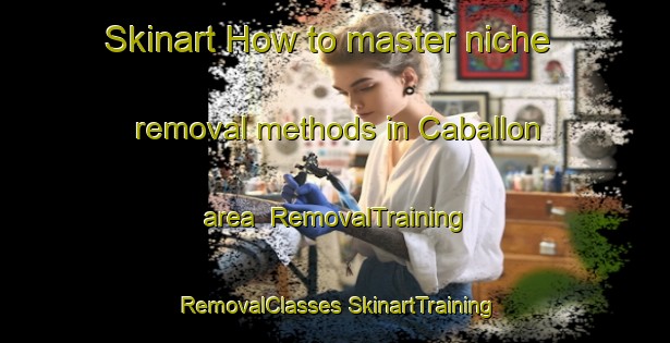 Skinart How to master niche removal methods in Caballon area | #RemovalTraining #RemovalClasses #SkinartTraining-Spain