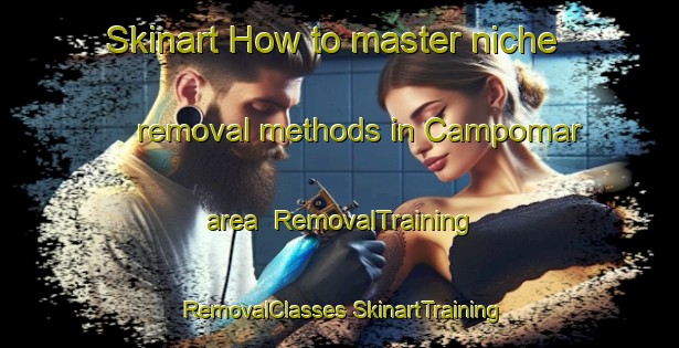 Skinart How to master niche removal methods in Campomar area | #RemovalTraining #RemovalClasses #SkinartTraining-Spain