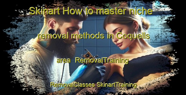 Skinart How to master niche removal methods in Coquells area | #RemovalTraining #RemovalClasses #SkinartTraining-Spain