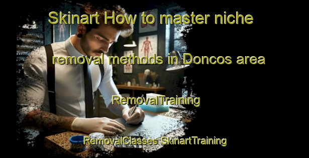 Skinart How to master niche removal methods in Doncos area | #RemovalTraining #RemovalClasses #SkinartTraining-Spain