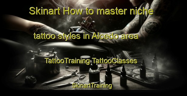 Skinart How to master niche tattoo styles in Alcedo area | #TattooTraining #TattooClasses #SkinartTraining-Spain