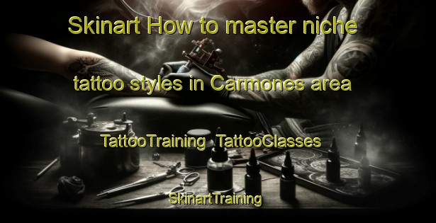 Skinart How to master niche tattoo styles in Carmones area | TattooTraining | TattooClasses | SkinartTraining-Spain